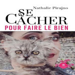 SE CACHER POUR FAIRE LE BIEN, Pirajno Nathalie