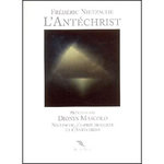 L'ANTECHRIST. ANATHEME CONTRE LE CHRISTIANISME PRECEDE DE NIETZSCHE, L'ESPRIT MODERNE ET L'ANTECHRIST. PRESENTATION DE DIONYS MASCOLO, Nietzsche Friedrich