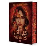 LES OISELLES DE NUIT TOME 2 : LES OISELLES SAUVAGES. EDITION COLLECTOR, Armstrong Kate J.