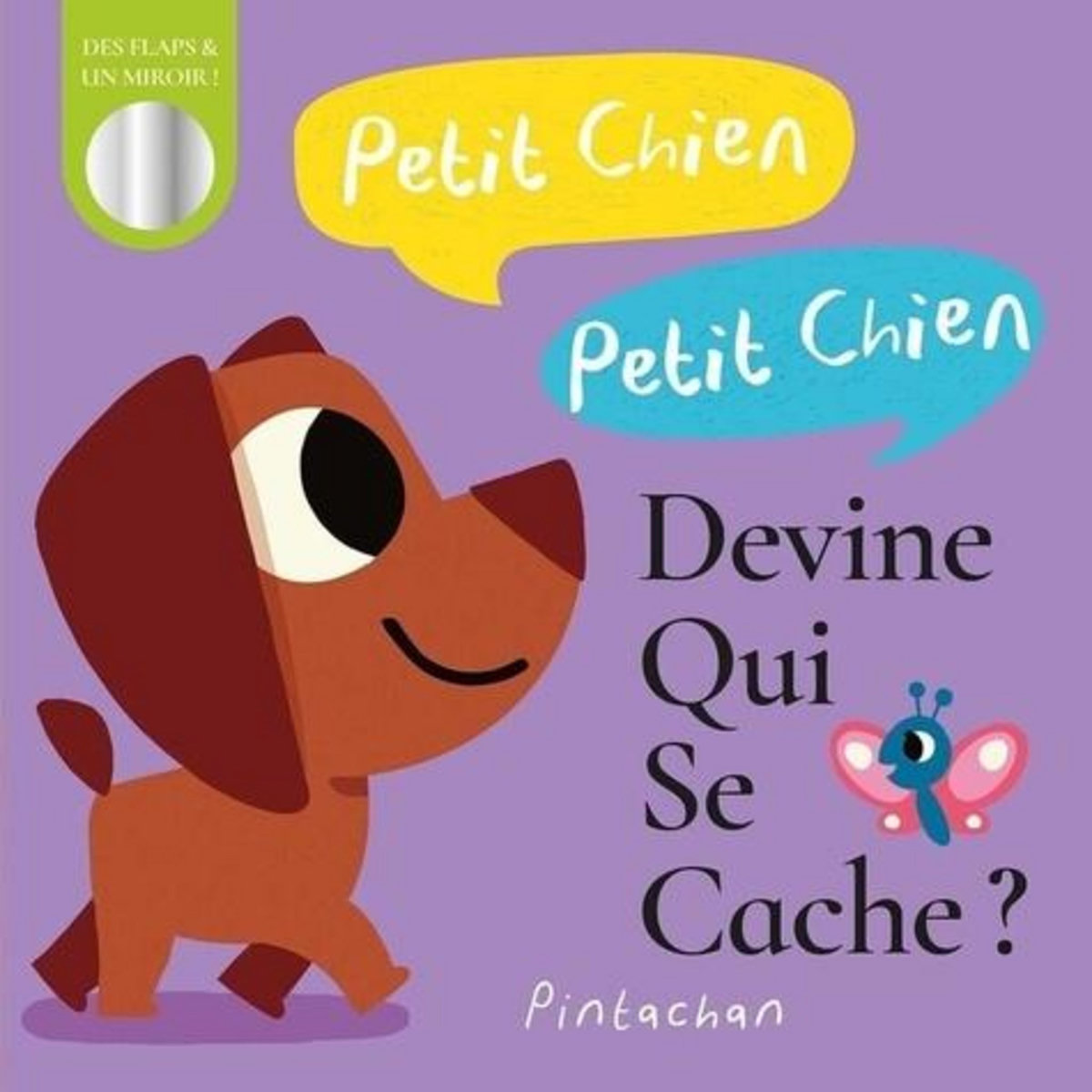 PETIT CHIEN PETIT CHIEN, DEVINE QUI SE CACHE ?, Pintachan