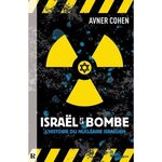 ISRAEL ET LA BOMBE. L'HISTOIRE DU NUCLEAIRE ISRAELIEN, Cohen Avner