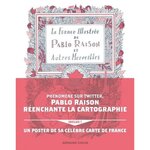 LA FRANCE ILLUSTREE DE PABLO RAISON ET AUTRES MERVEILLES. AVEC UN POSTER DE SA CELEBRE CARTE DE FRANCE INCLUS, Raison Pablo