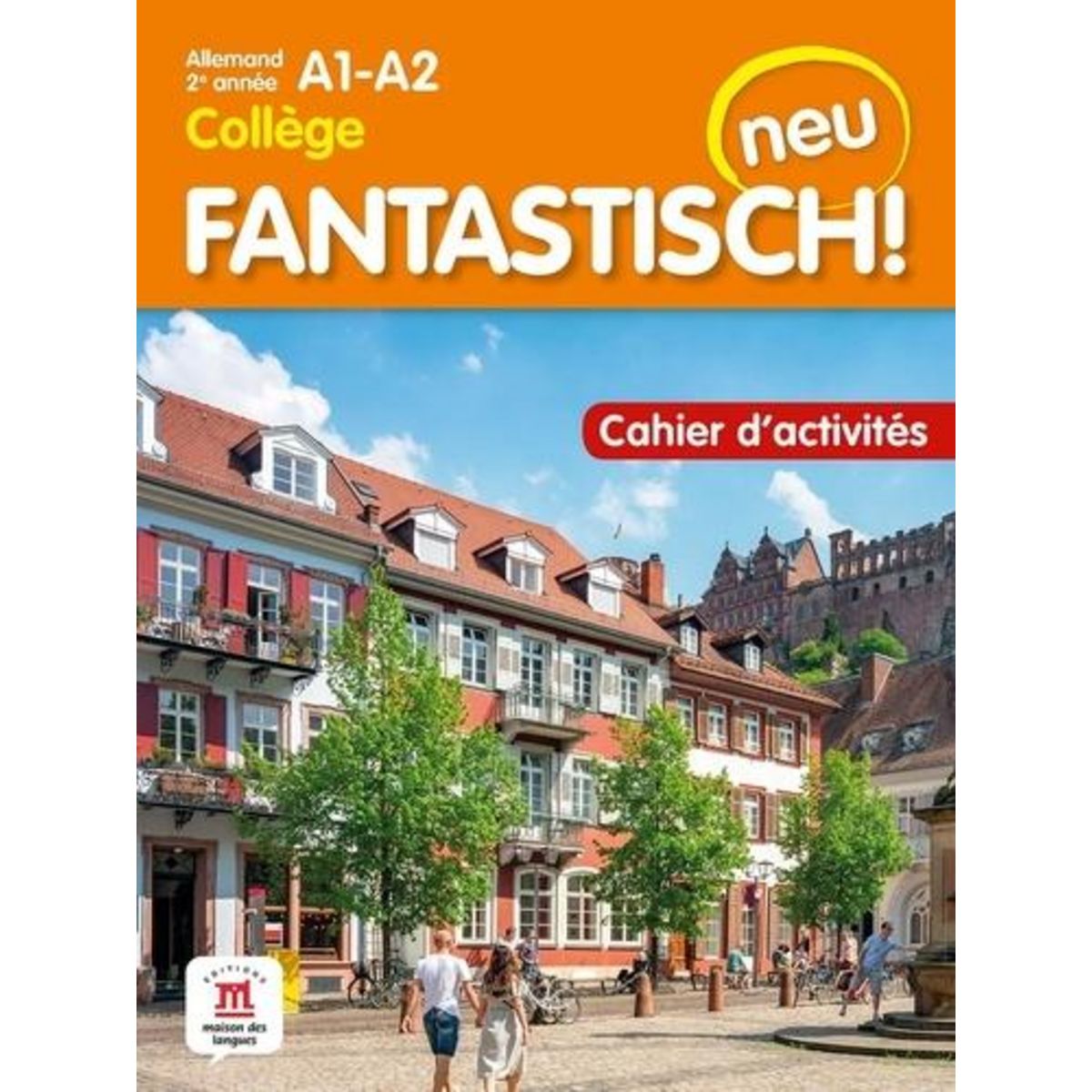 ALLEMAND 2E ANNEE COLLEGE A1-A2 FANTASTISCH! NEU. CAHIER D'ACTIVITES, EDITION 2022, Maccarini Jocelyne