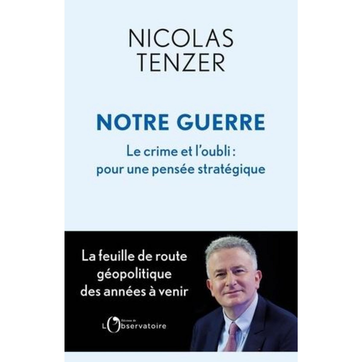 NOTRE GUERRE. LE CRIME ET L'OUBLI : POUR UNE PENSEE STRATEGIQUE, Tenzer Nicolas