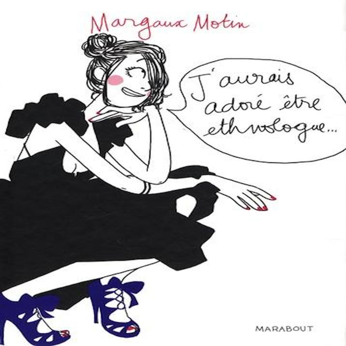 J'AURAIS ADORE ETRE ETHNOLOGUE..., Motin Margaux