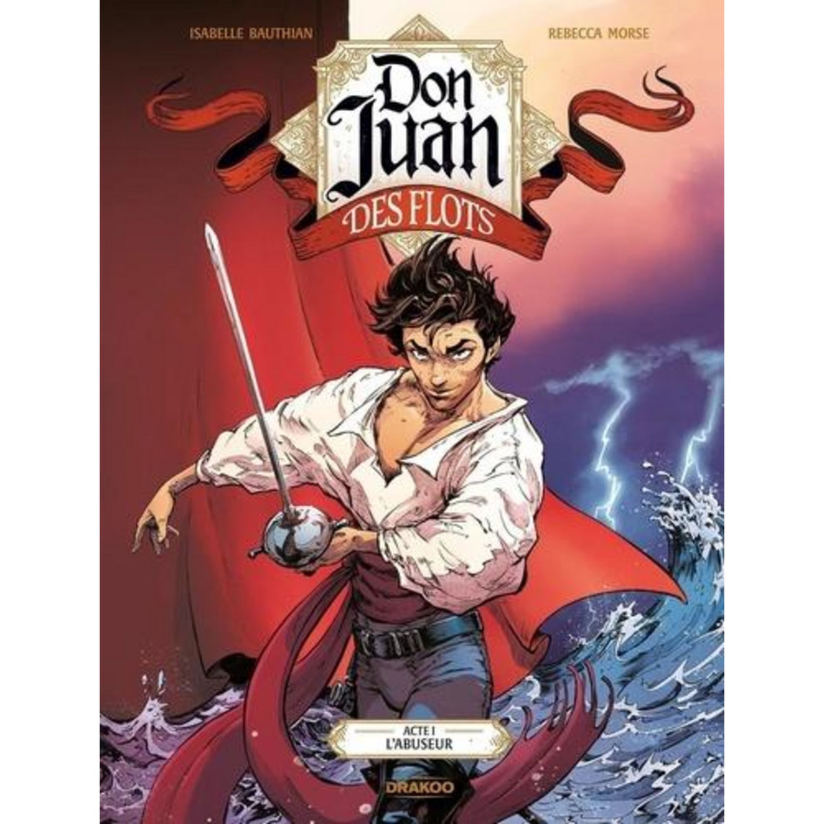DON JUAN DES FLOTS TOME 1 : L'ABUSEUR, Bauthian Isabelle
