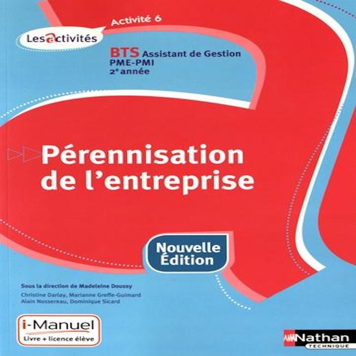 PERENNISATION DE L'ENTREPRISE A6 BTS ASSISTANT DE GESTION PME-PMI 2E ANNEE, LES ACTIVITES. EDITION 2016, Doussy Madeleine
