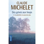 DES GRIVES AUX LOUPS TOME 2 : LES PALOMBES NE PASSERONT PLUS, Michelet Claude