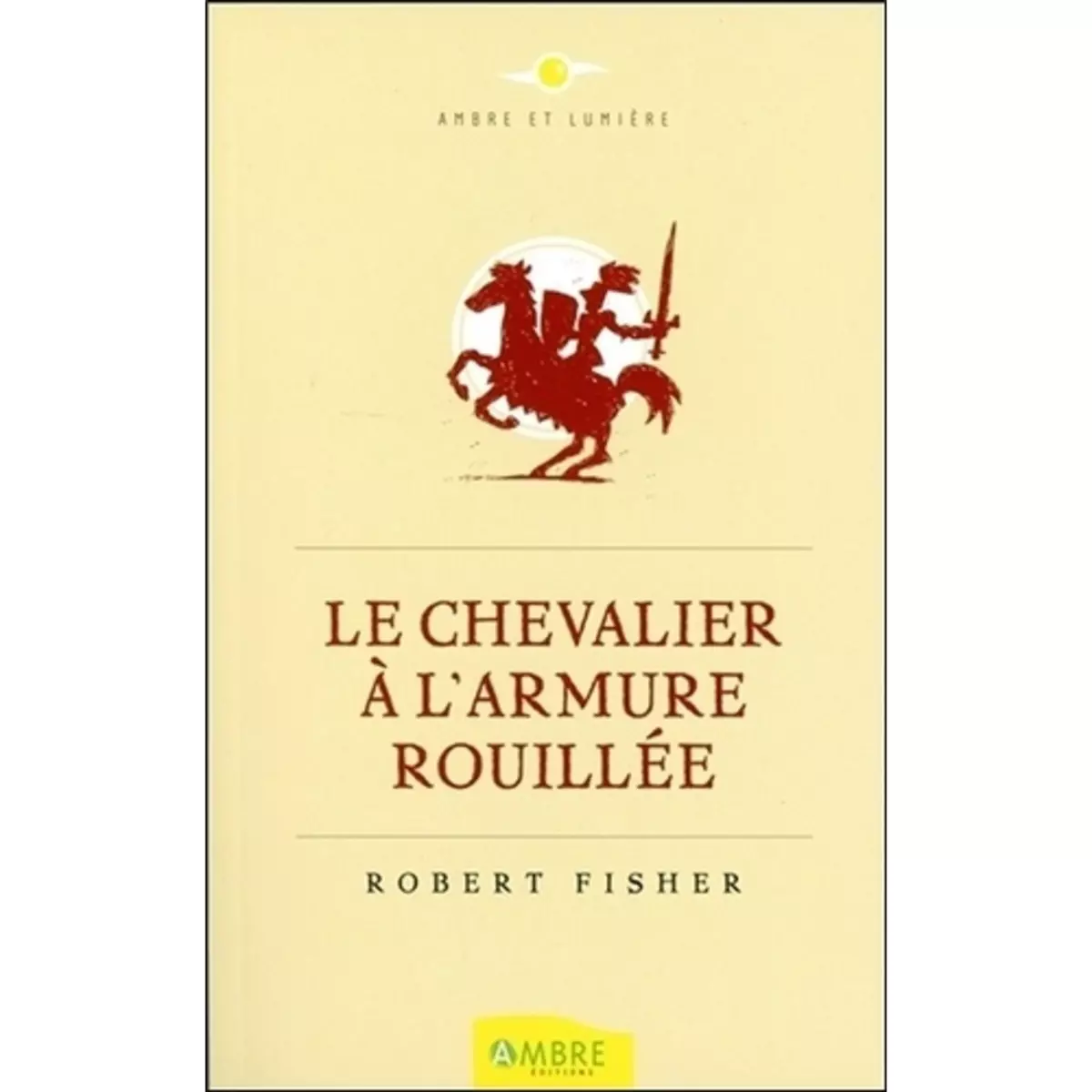  LE CHEVALIER A L'ARMURE ROUILLEE, Fisher Robert
