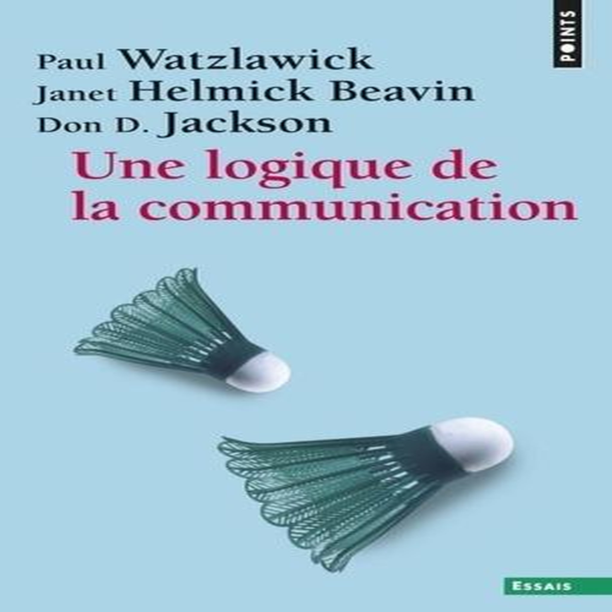 UNE LOGIQUE DE LA COMMUNICATION, Watzlawick Paul