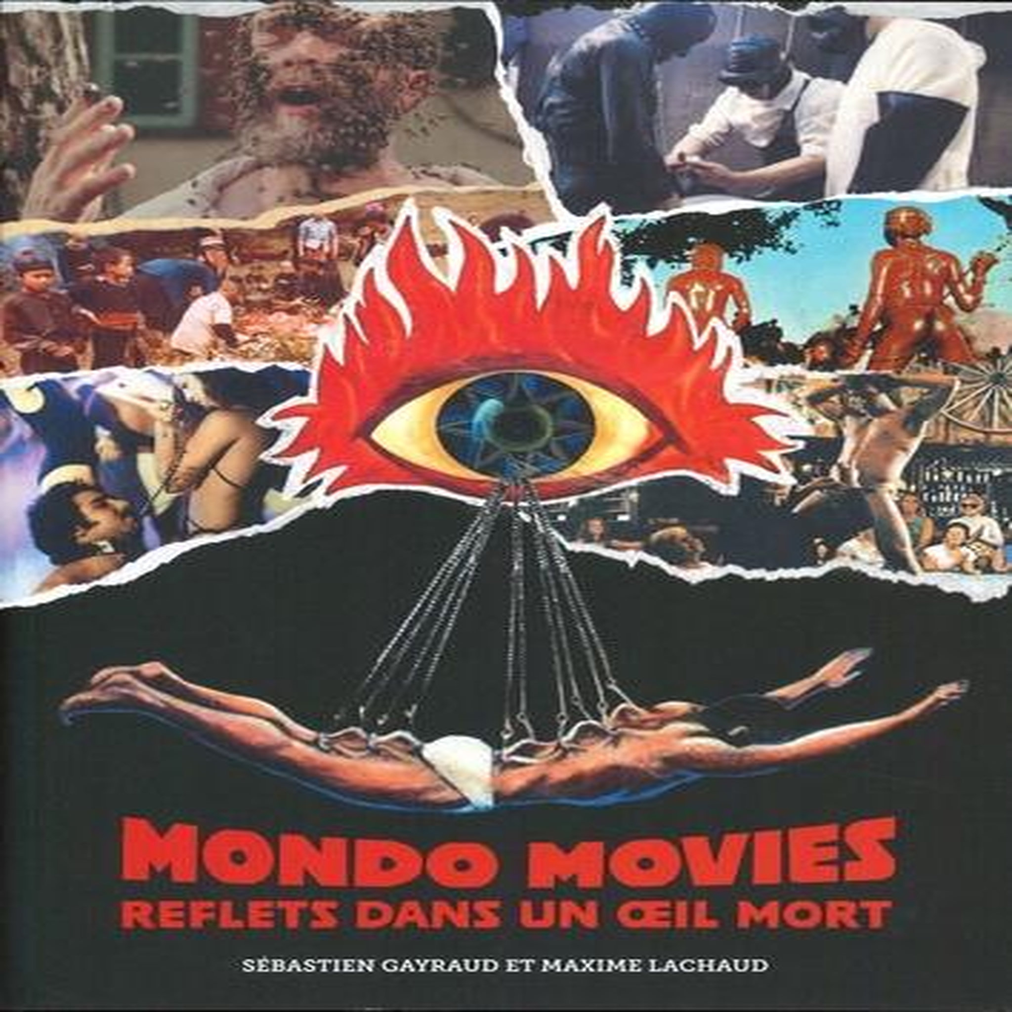 MONDO MOVIES. REFLETS DANS UN OEIL MORT, Gayraud Sébastien