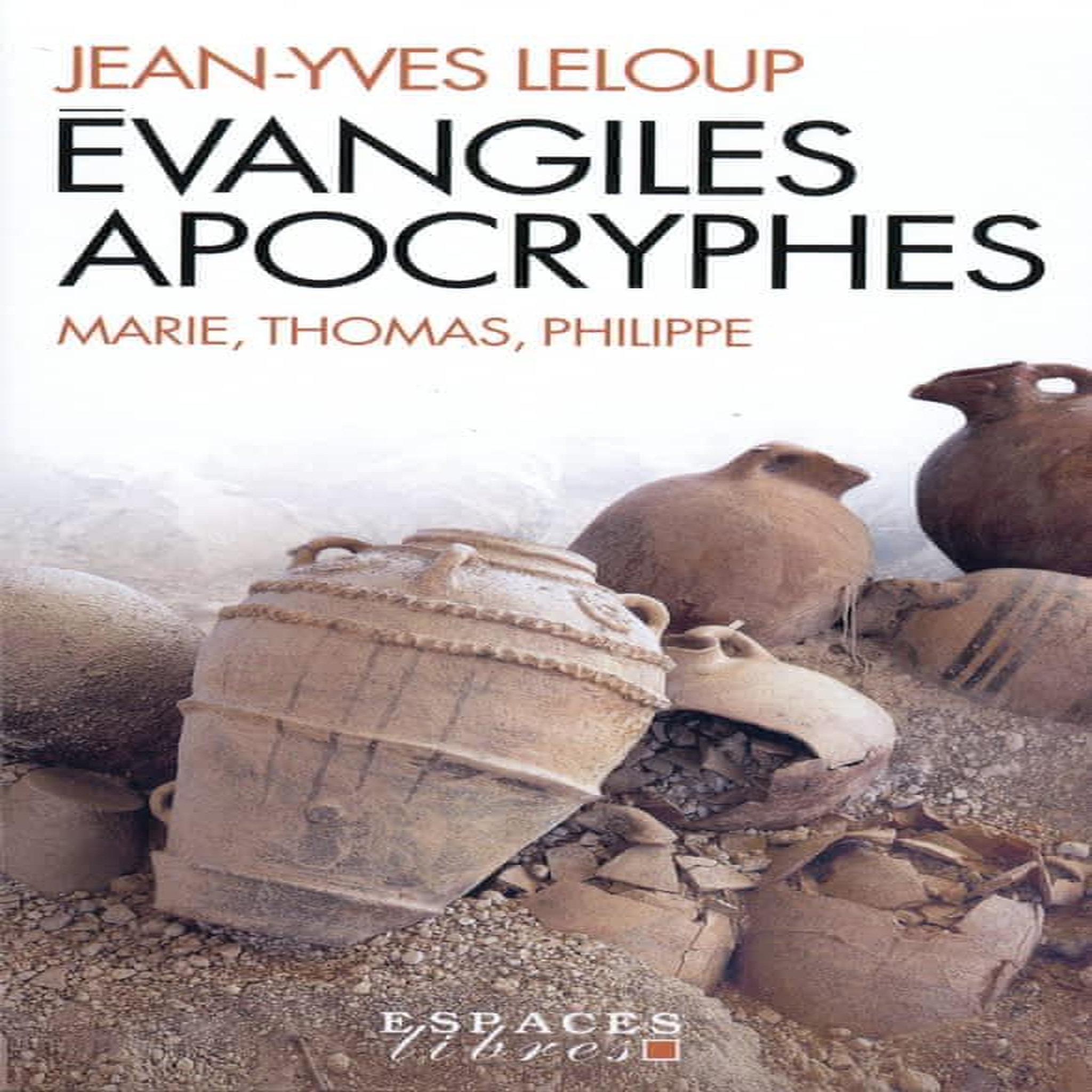 EVANGILES APOCRYPHES. COFFRET EN 3 VOLUMES : L'EVANGILE DE MARIE ; L'EVANGILE DE THOMAS ; L'EVANGILE DE PHILIPPE, Leloup Jean-Yves