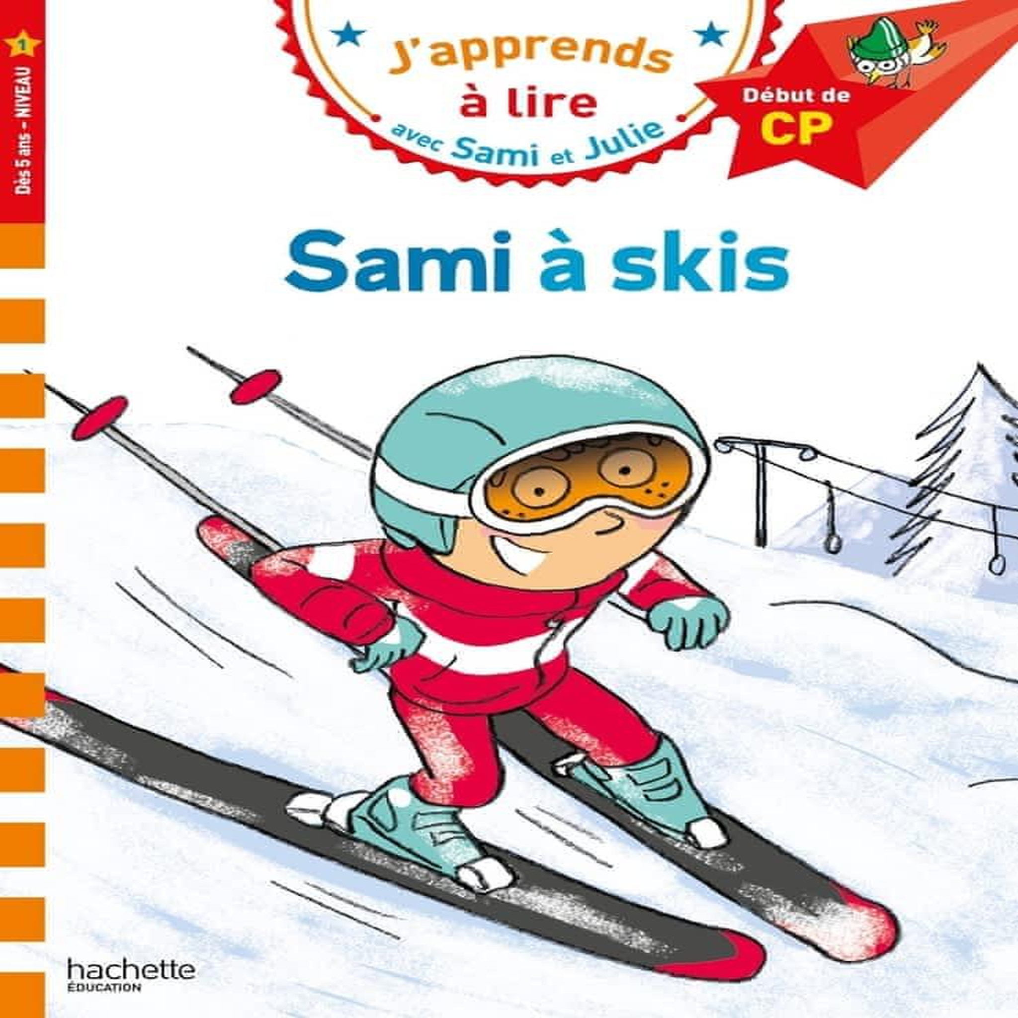 J'APPRENDS A LIRE AVEC SAMI ET JULIE : SAMI A SKIS. DEBUT DE CP, NIVEAU 1, Bonté Thérèse