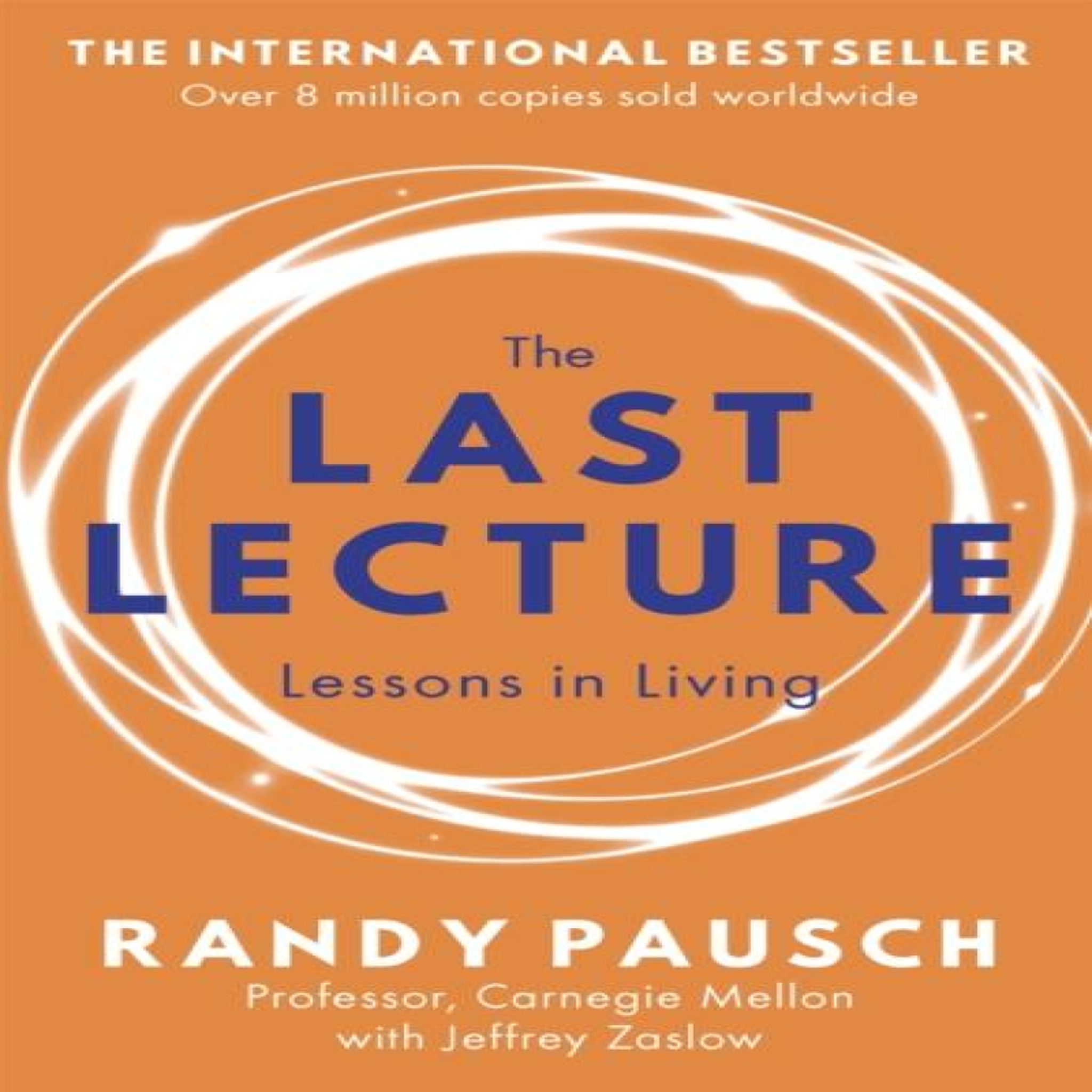LIVRES The Last Lecture : Really Achieving Your Childhood Dreams - Lessons in Living