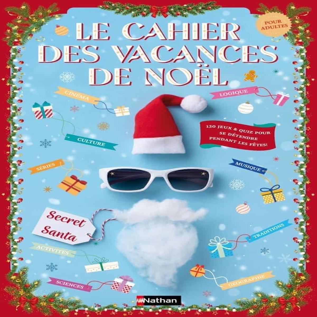 LE CAHIER DES VACANCES DE NOEL. 120 JEUX ET QUIZ POUR SE DETENDRE PENDANT LES FETES ! , Pujos Julie