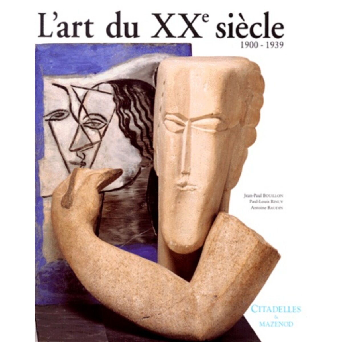  L'ART DU XXE SIECLE. 1900-1939, Bouillon Jean-Paul