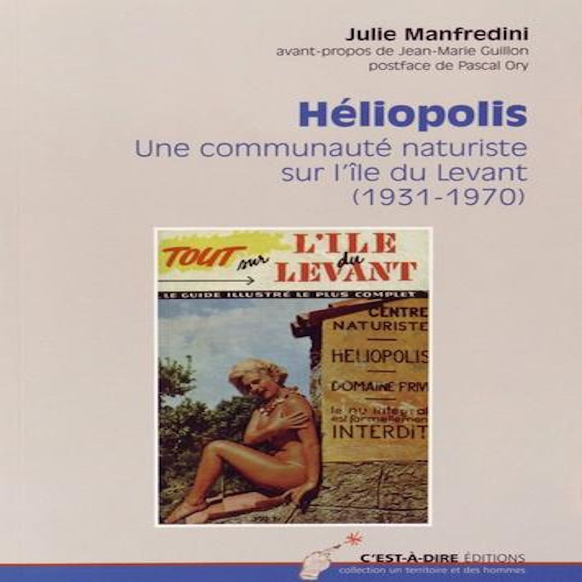 HELIOPOLIS. UNE COMMUNAUTE NATURISTE SUR L'ILE DU LEVANT (1931-1970), Manfredini Julie