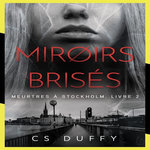 MEURTRES A STOCKHOLM TOME 2 : MIROIRS BRISES, Duffy CS