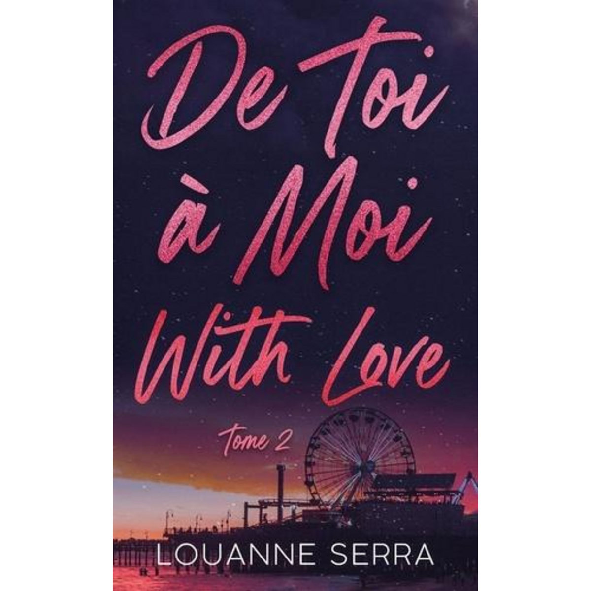 DE TOI A MOI (WITH LOVE) TOME 2 , Serra Louanne
