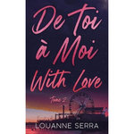 DE TOI A MOI (WITH LOVE) TOME 2 , Serra Louanne