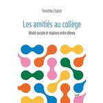LES AMITIES AU COLLEGE. MIXITE SOCIALE ET RELATIONS ENTRE ELEVES, Chabot Timothée