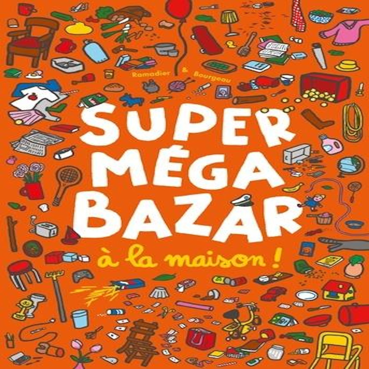 SUPER MEGA BAZAR A LA MAISON !, Bourgeau Vincent