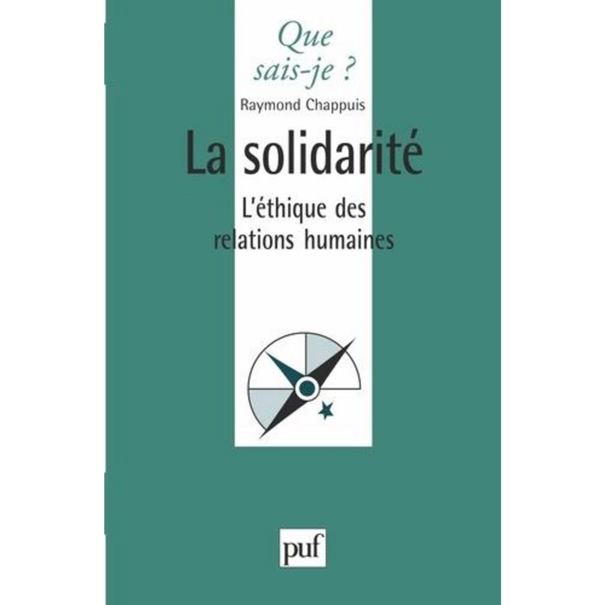 LA SOLIDARITE.  L'ETHIQUE DES RELATIONS HUMAINES, Chappuis Raymond