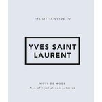 THE LITTLE GUIDE TO YVES SAINT-LAURENT, Meegan Katie