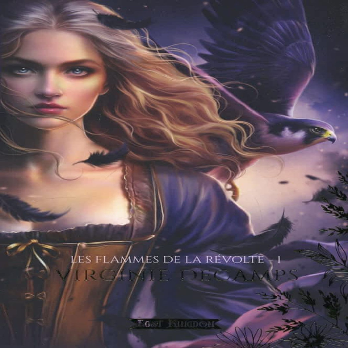 LES FLAMMES DE LA REVOLTE TOME 1 : L'OMBRE DU FAUCON, Decamps Virginie