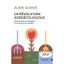  LA REVOLUTION AGROECOLOGIQUE. NOURRIR TOUS LES HUMAINS SANS DETRUIRE LA PLANETE, Olivier Alain