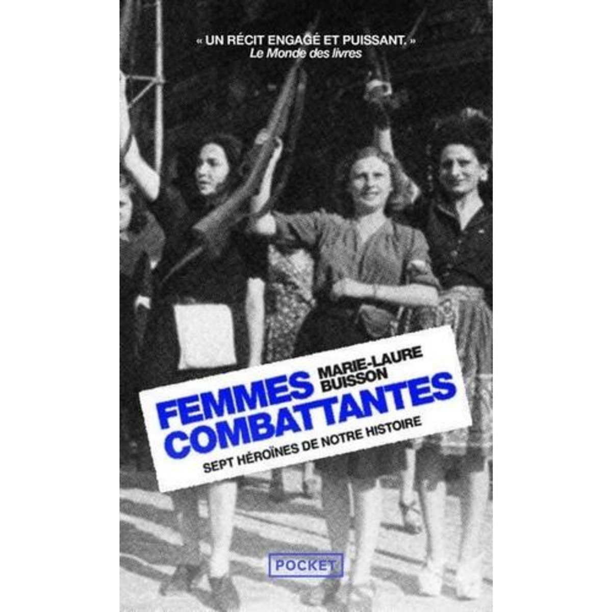 FEMMES COMBATTANTES. SEPT HEROINES DE NOTRE HISTOIRE, Buisson Marie-Laure