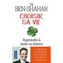  CHOISIR SA VIE. 100 EXPERIENCES POUR SAISIR SA CHANCE, Ben-Shahar Tal