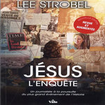 JESUS L'ENQUETE. UN JOURNALISTE D´EXPERIENCE A LA POURSUITE DU PLUS GRAND EVENEMENT DE L´HISTOIRE, 2E EDITION REVUE ET AUGMENTEE, Strobel Lee