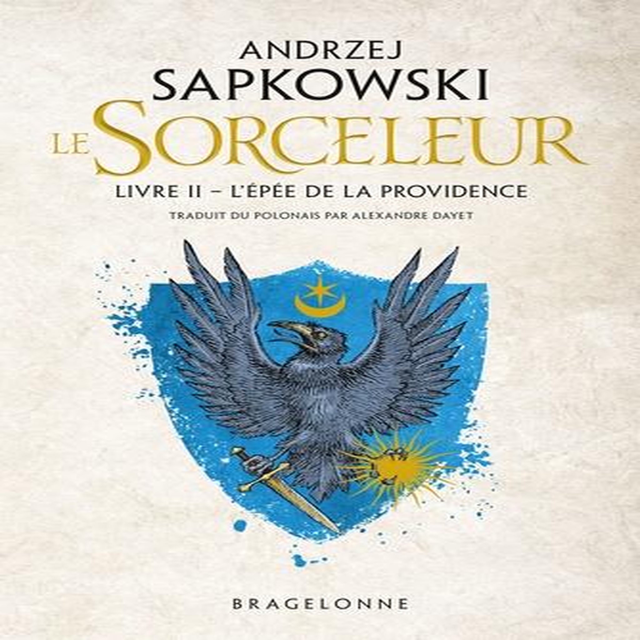 LE SORCELEUR TOME 2 : L'EPEE DE LA PROVIDENCE, Sapkowski Andrzej