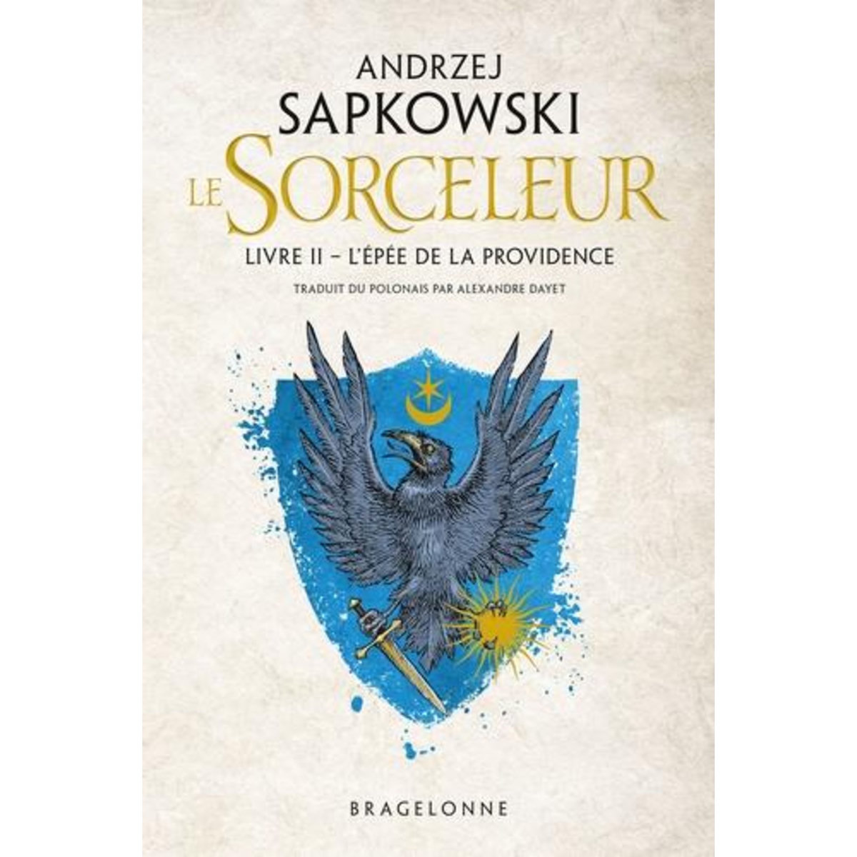 LE SORCELEUR TOME 2 : L'EPEE DE LA PROVIDENCE, Sapkowski Andrzej
