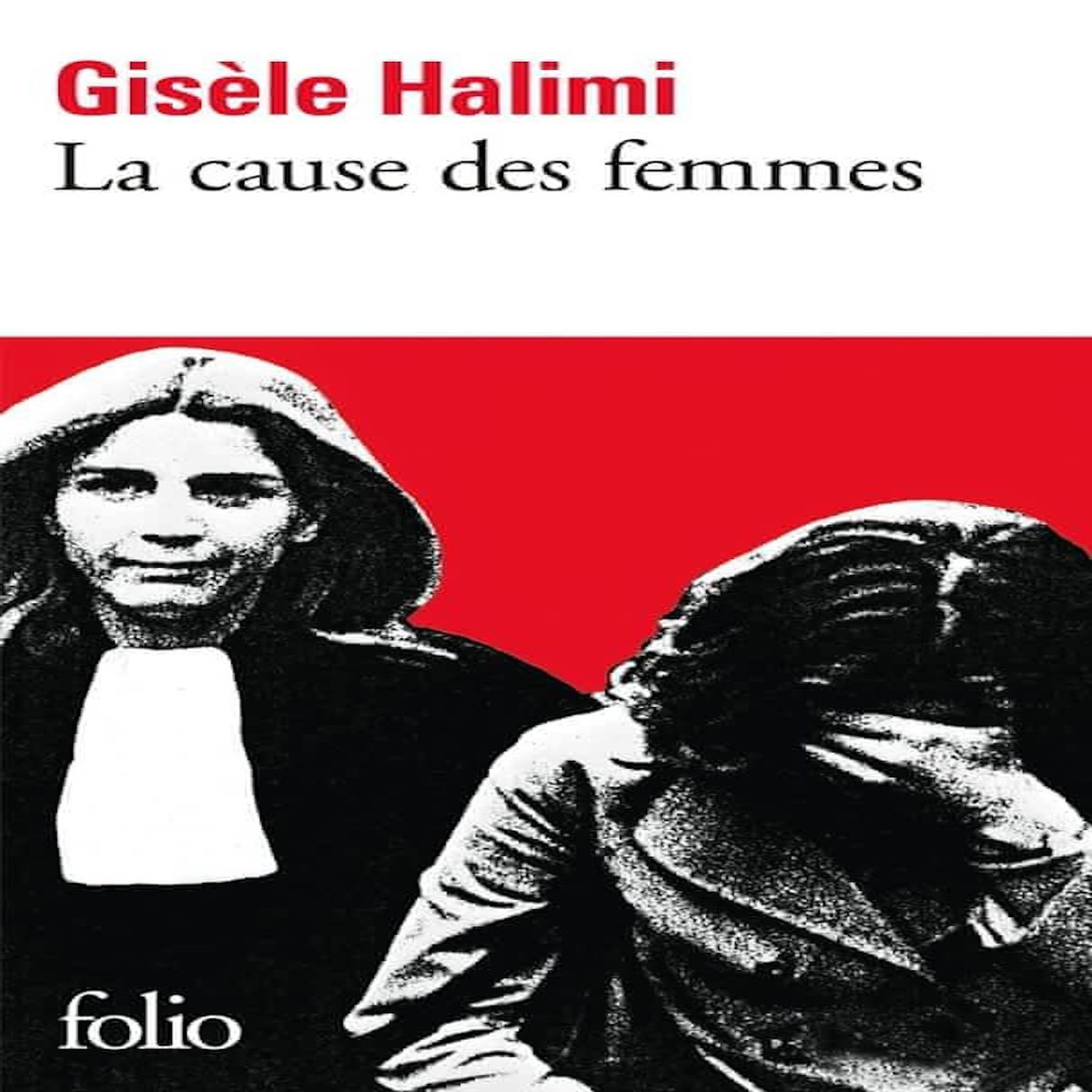 LA CAUSE DES FEMMES PRECEDE DE LE TEMPS DES MALENTENDUS. EDITION REVUE ET AUGMENTEE, Halimi Gisèle