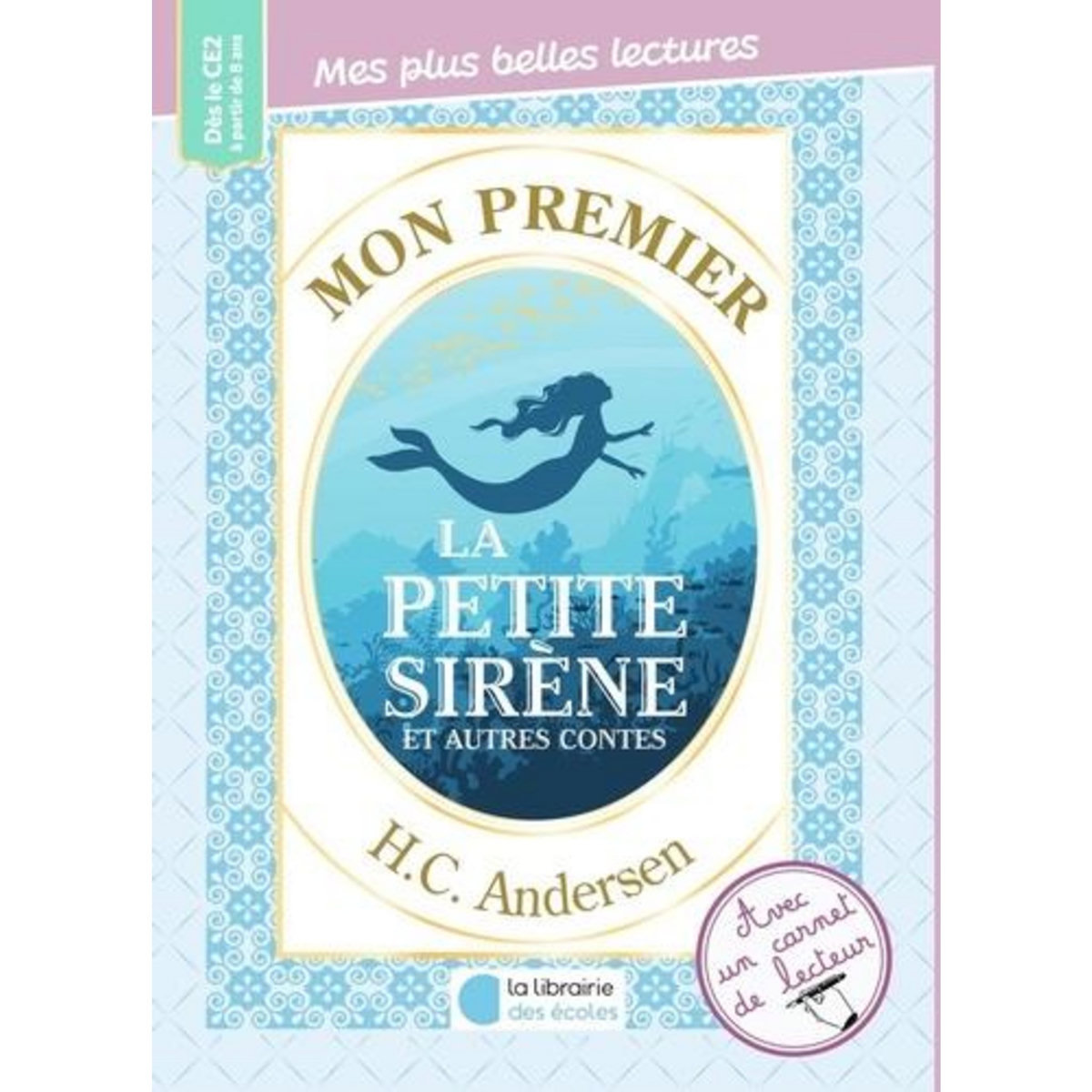 MON PREMIER H.C. ANDERSEN. LA PETITE SIRENE ET AUTRES CONTES, Andersen Hans Christian