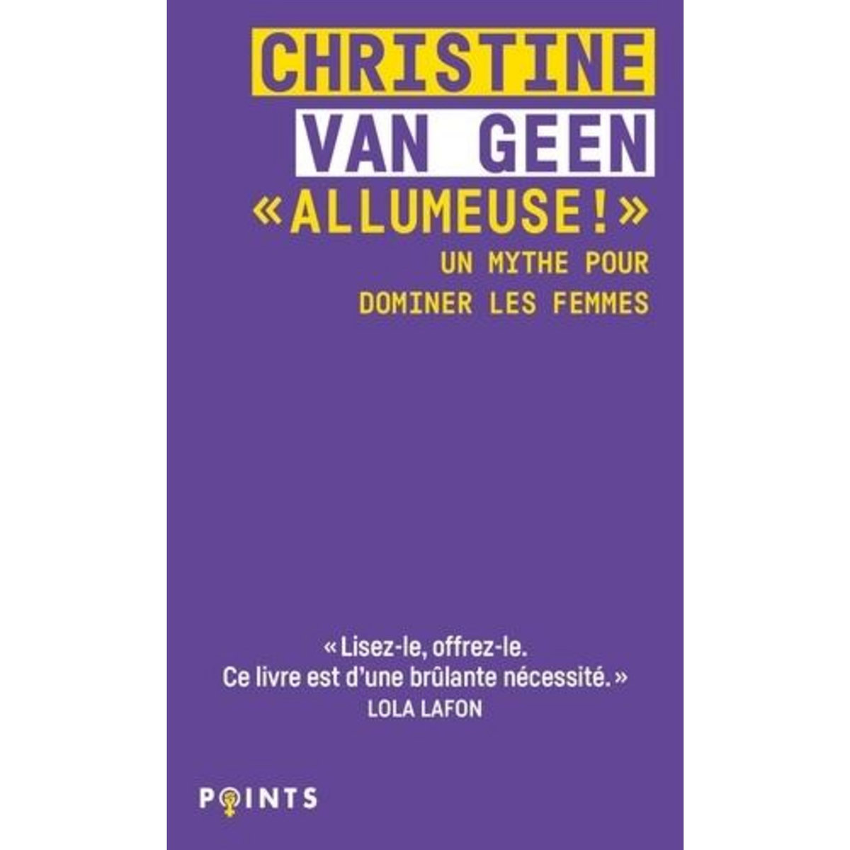 ALLUMEUSE ! . UN MYTHE POUR DOMINER LES FEMMES, Van Geen Christine