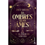 LES OMBRES DE NOS AMES TOME 1 : LE PREMIER SORCIER, Sailor Jace