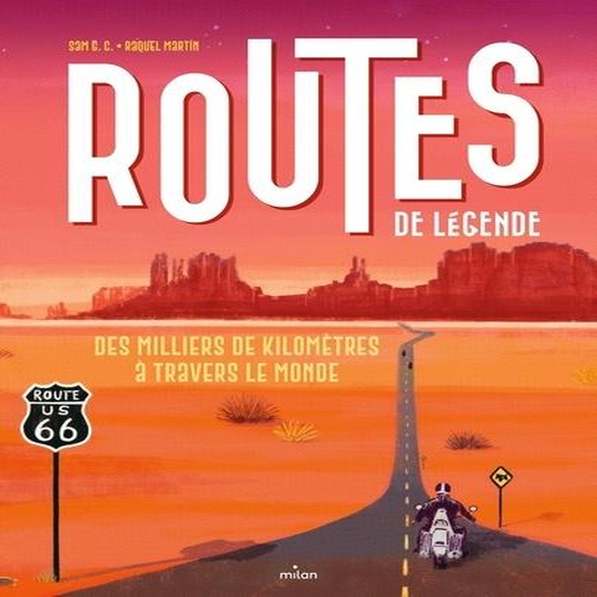 ROUTES DE LEGENDE. DES MILLIERS DE KILOMETRES A TRAVERS LE MONDE, G.C. Sam