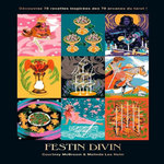 FESTIN DIVIN. DECOUVREZ 78 RECETTES INSPIREES DES 78 ARCANES DU TAROT !, McBroom Courtney