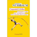 CAPABILITES. COMMENT CREER LES CONDITIONS D'UN MONDE PLUS JUSTE ?, Nussbaum Martha