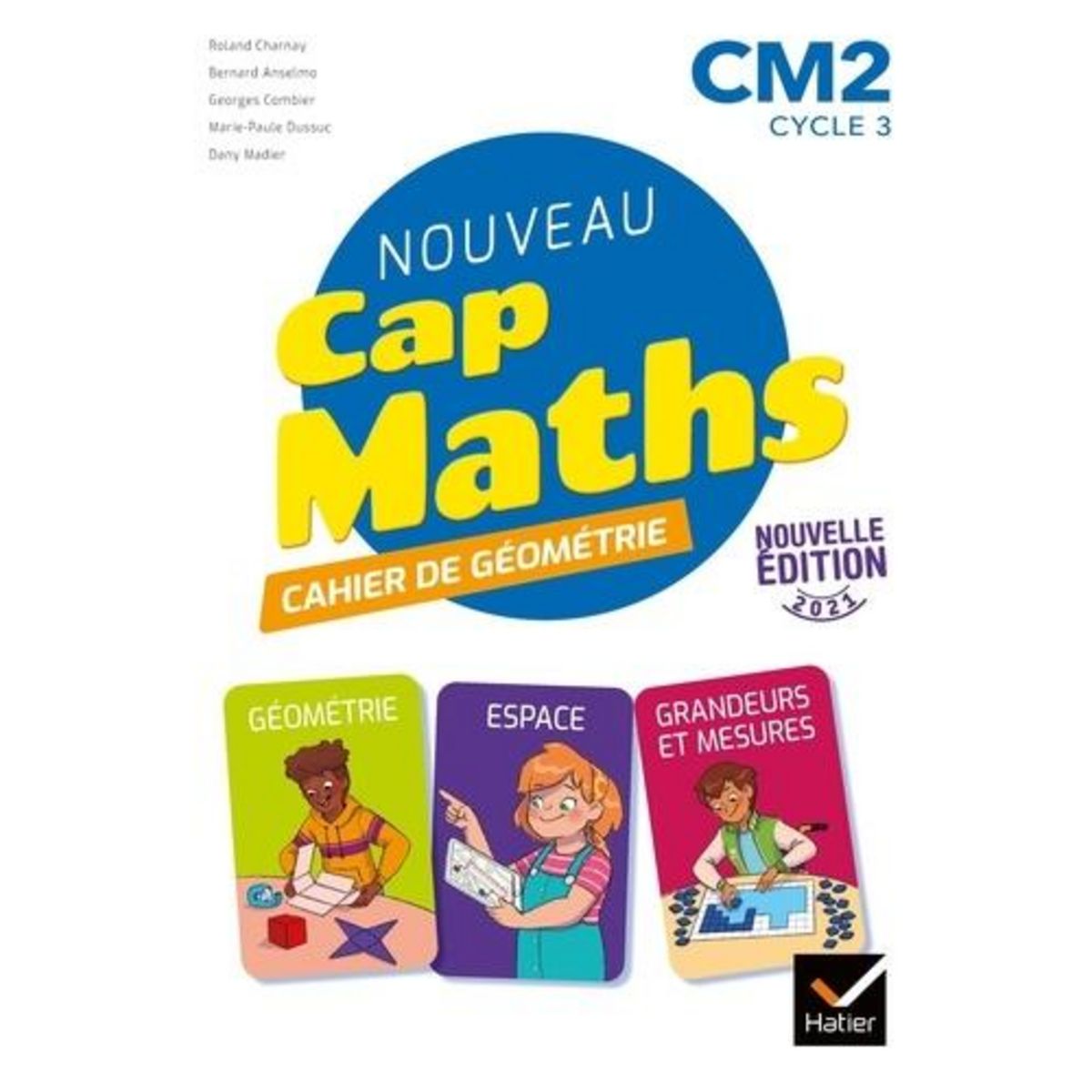 NOUVEAU CAP MATHS CM2 CYCLE 3. CAHIER DE GEOMETRIE, EDITION 2021, Charnay Roland