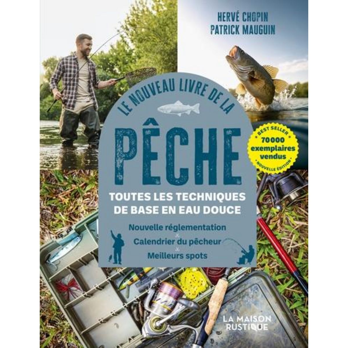 LE NOUVEAU LIVRE DE LA PECHE. TOUTES LES TECHNIQUES DE BASE EN EAU DOUCE. NOUVELLE REGLEMENTATION, CALENDRIER DU PECHEUR, MEILLEURS SPOTS, Chopin Hervé