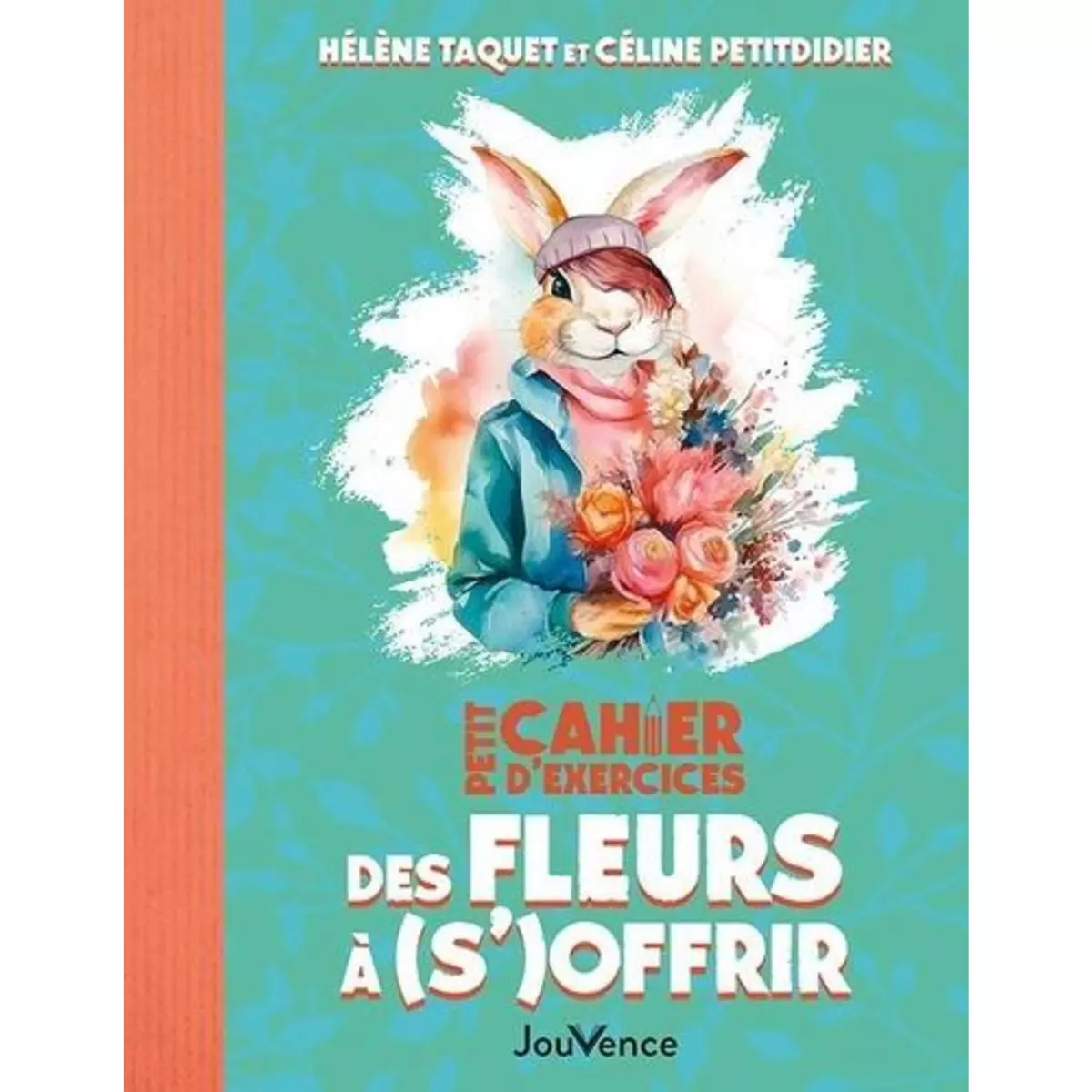  PETIT CAHIER D'EXERCICES DES FLEURS A (S')OFFRIR, Petitdidier Céline