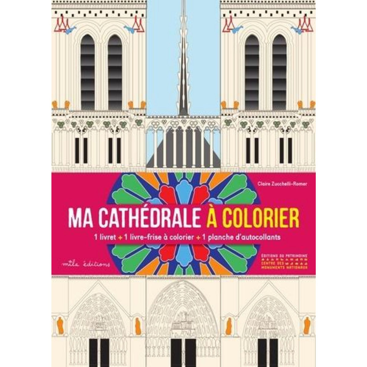 MA CATHEDRALE A COLORIER. AVEC 1 LIVRET,  1 LIVRE-FRISE A COLORIER, 1 PLANCHE D'AUTOCOLLANTS, Zucchelli-Romer Claire