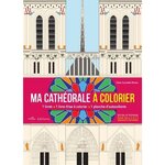 MA CATHEDRALE A COLORIER. AVEC 1 LIVRET,  1 LIVRE-FRISE A COLORIER, 1 PLANCHE D'AUTOCOLLANTS, Zucchelli-Romer Claire