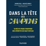 DANS LA TETE DES CHAMPIONS. 18 RECITS POUR S'INSPIRER DES SPORTIFS DE HAUT NIVEAU, Picq Thierry