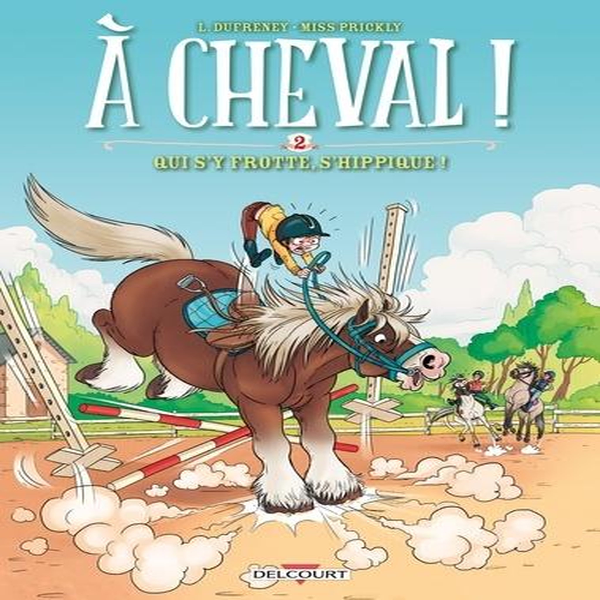 A CHEVAL ! TOME 2 : QUI S'Y FROTTE S'HIPPIQUE !, Dufreney Laurent