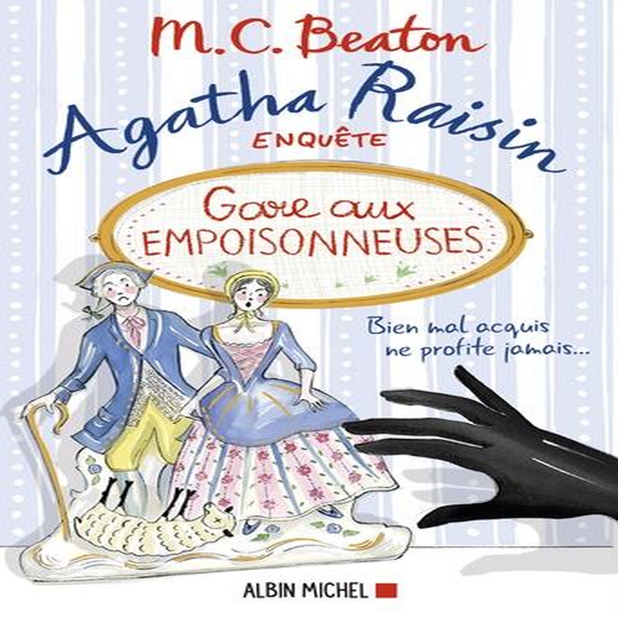 AGATHA RAISIN ENQUETE TOME 24 : GARE AUX EMPOISONNEUSES, Beaton M. C.